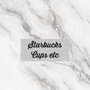 Starbucks Cups etc